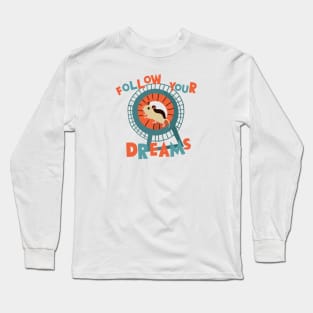 Follow Your Dreams Long Sleeve T-Shirt